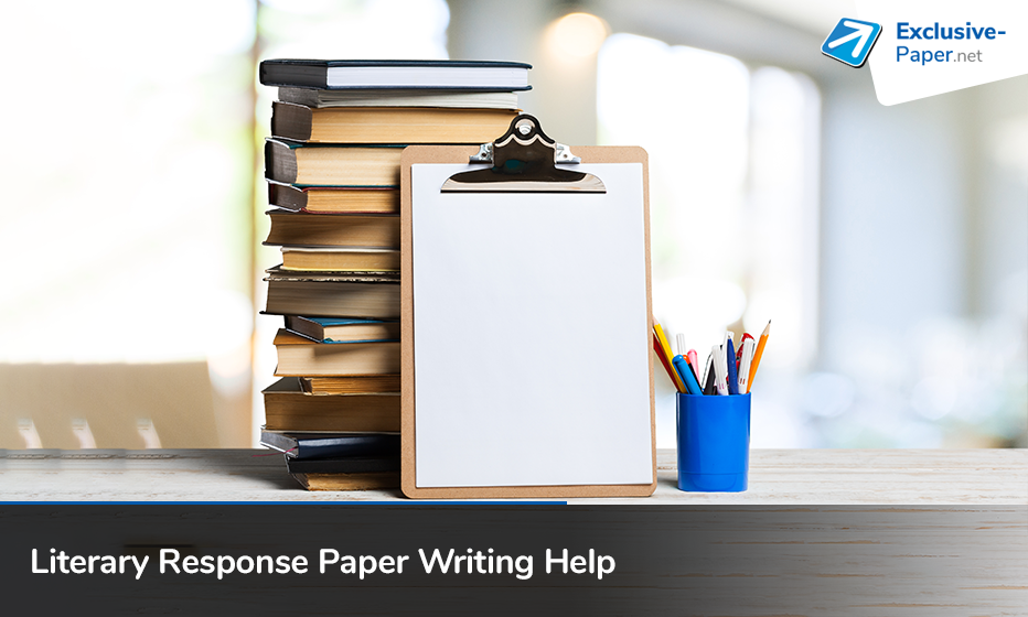 Receive Literary Response Paper Writing Help